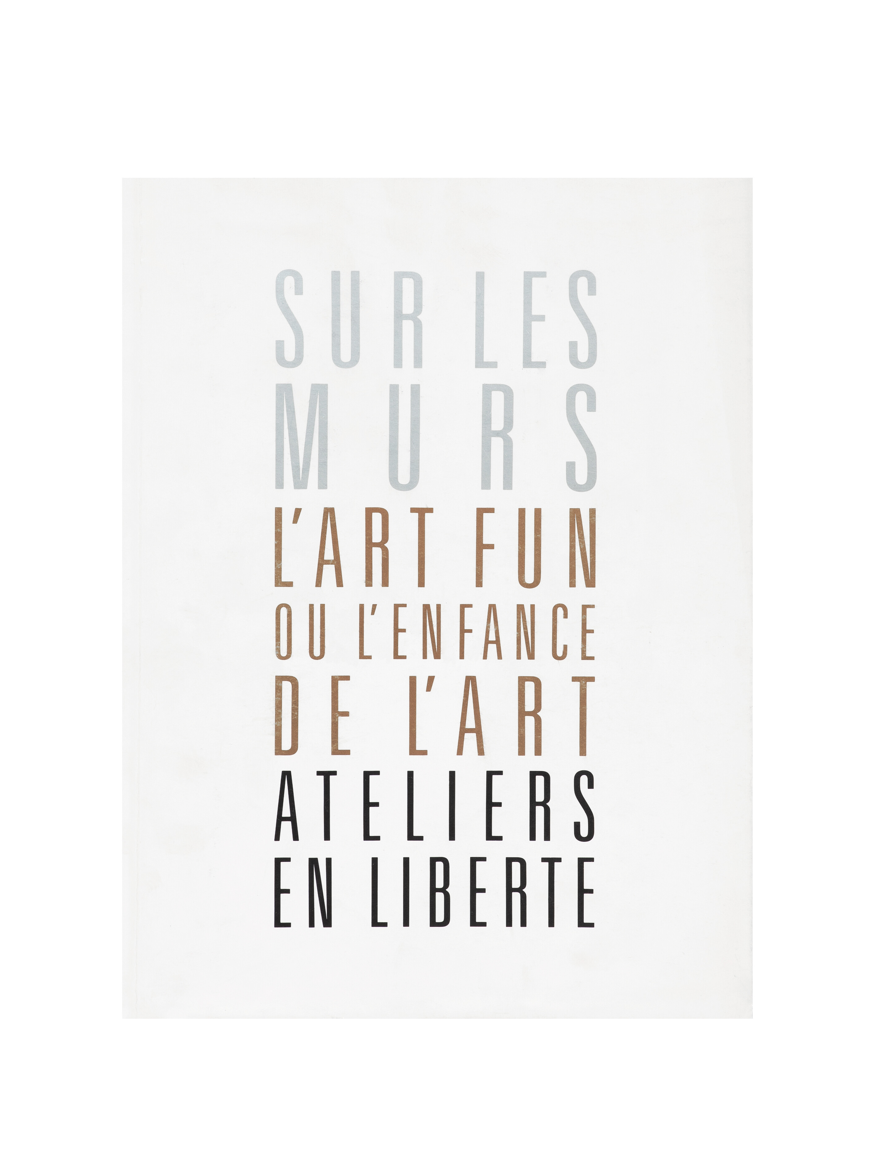 Sur les murs. L'Art fun ou l'Enfance de l'art. Ateliers en liberté   1986   c1b